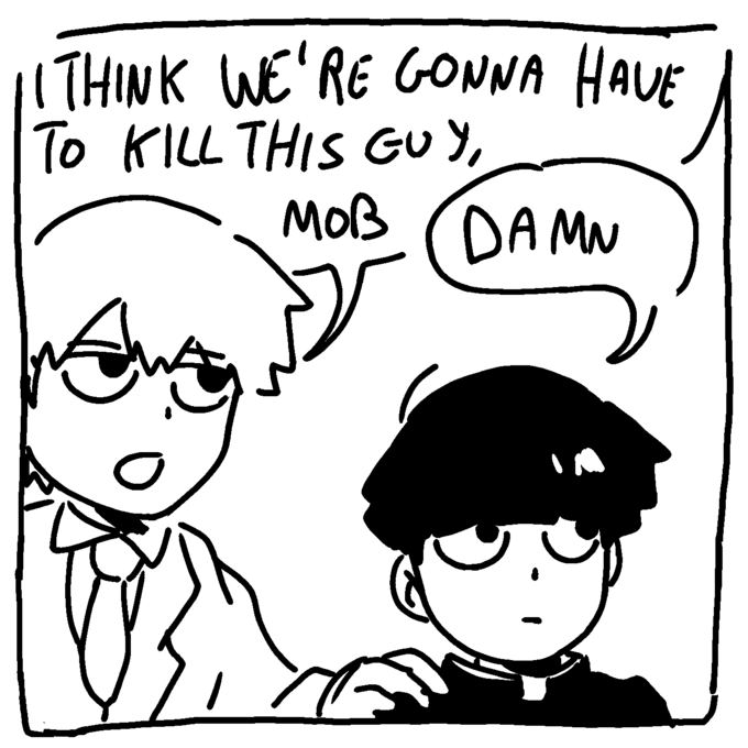 THINK WE'RE GONNA HAVE TO KILL THIS GUY, MOB DAMN Sug