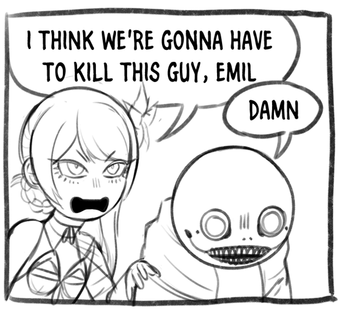 I THINK WE'RE GONNA HAVE TO KILL THIS GUY, EMIL DAMN