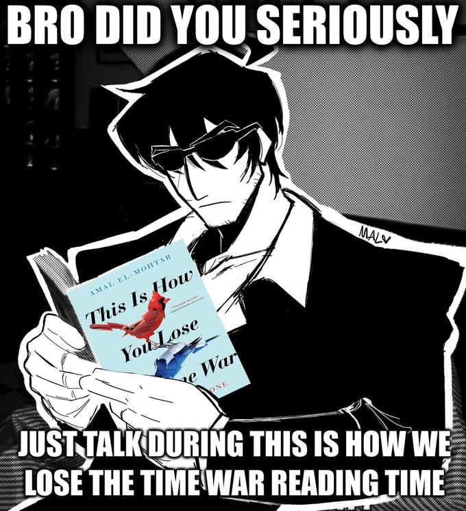 BRO DID YOU SERIOUSLY AMAL EL-MOHTAR "This book has it all MADELINE ALLER, uthor of Ce This Is How You Lose e War ONE MALV JUST TALK DURING THIS IS HOW WE LOSE THE TIME WAR READING TIME