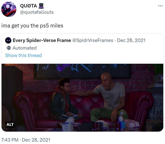 QUOTA @quotafallouts ima get you the ps5 miles Every Spider-Verse Frame @SpidrVrseFrames · Dec 28, 2021 Automated Show this thread ALT st 7:43 PM Dec 28, 2021 [4 ...