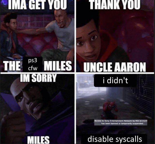 IMA GET YOU ps3 cfw THE MILES IM SORRY THANK YOU MILES UNCLE AARON i didn't MILES Access to Sony Entertainment Network by this account has been banned or temporarily suspended. disable syscalls