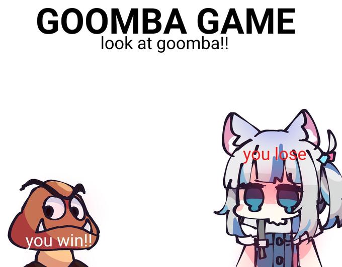 GOOMBA GAME look at goomba!! you win!! you lose A J Hots