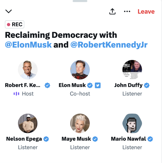 REC Robert F. Ke... Host Reclaiming Democracy with @Elon Musk and @RobertKennedyJr Nelson Epega Listener Elon Musk Co-host Maye Musk Listener +] : 3 ANDSET IS VERYTHING Leave Adopt niet towering doet John Duffy Listener Mario Nawfal Listener