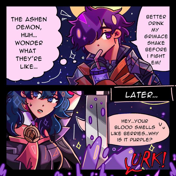 THE ASHEN DEMON, HUH... WONDER WHAT THEY'RE LIKE... 1 s 16 Mi GRIMACE P 0 10 BETTER DRINK MY GRIMACE SHAKE BEFORE I FIGHT EM! LATER... HEY...YOUR BLOOD SMELLS LIKE BERRIES... WHY IS IT PURPLE? Ju WORK!