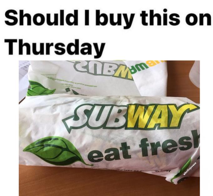 Should I buy this on Thursday COBA SUBWAY eat fresh whotfisjovana