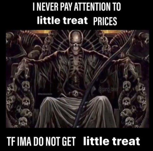 I NEVER PAY ATTENTION TO little treat PRICES @gang_beer TF IMA DO NOT GET little treat