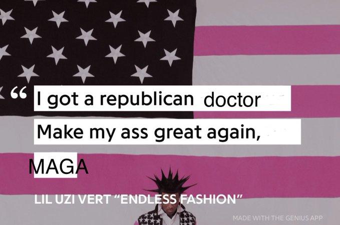 X 66 got a republican doctor Make my ass great again, MAGA LIL UZI VERT "ENDLESS FASHION" MADE WITH THE GENIUS APP