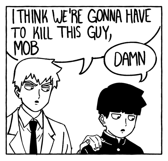 I THINK WE'RE GONNA HAVE TO KILL THIS GUY, MOB r DAMN D
