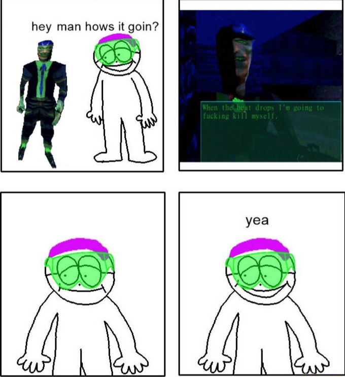 hey man hows it goin? 뽐 When the beat drops I'm going to f------ kill myself. yea