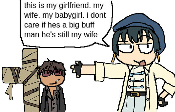 this is my girlfriend. my wife. my babygirl. i dont care if hes a big buff man he's still my wife MAAKON H 40