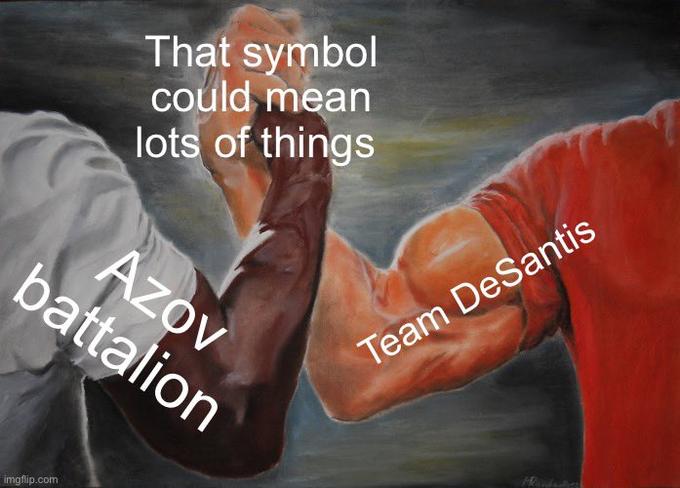 imgflip.com That symbol could mean lots of things Azov battalion Team DeSantis