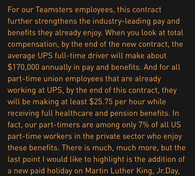For our Teamsters employees, this contract further strengthens the industry-leading pay and benefits they already enjoy. When you look at total compensation, by the end of the new contract, the average UPS full-time driver will make about $170,000 annually in pay and benefits. And for all part-time union employees that are already working at UPS, by the end of this contract, they will be making at least $25.75 per hour while receiving full healthcare and pension benefits. In fact, our part-timers are among only 7% of all US part-time workers in the private sector who enjoy these benefits. There is much, much more, but the last point I would like to highlight is the addition of a new paid holiday on Martin Luther King, Jr.Day,