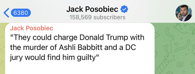 6380 Jack Posobiec✔ 158,569 subscribers Jack Posobiec "They could charge Donald Trump with the murder of Ashli Babbitt and a DC jury would find him guilty"