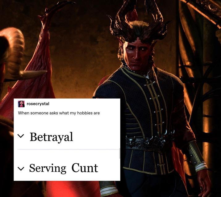 rosecrystal When someone asks what my hobbies are Betrayal Serving C---