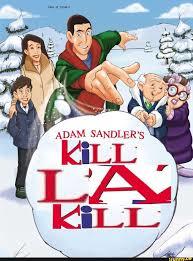 aftfor 112 130 ADAM SANDLER'S KILL LA KILL TOTA