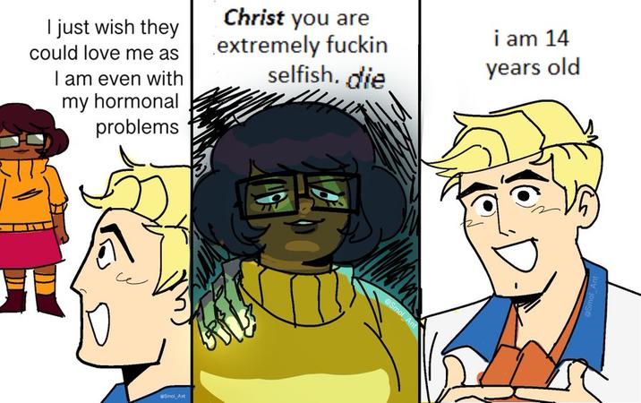 I just wish they could love me as I am even with my hormonal problems سف asmol Ant Christ you are extremely f----- selfish. die M eSmol_Ant i am 14 years old @Smol_Ant