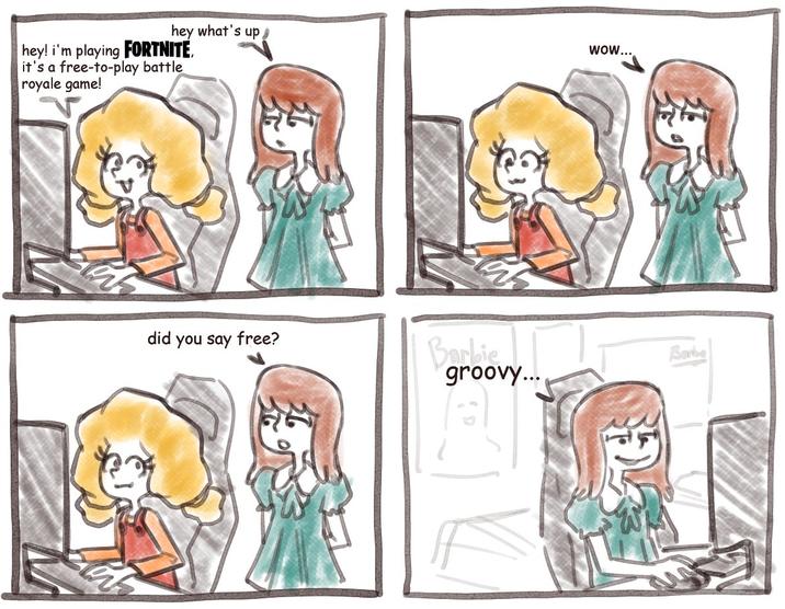 hey! i'm playing FORTNITE it's a free-to-play battle royale game! did hey what's up Fot you say free? Barbie groovy... WOW... Sorbe