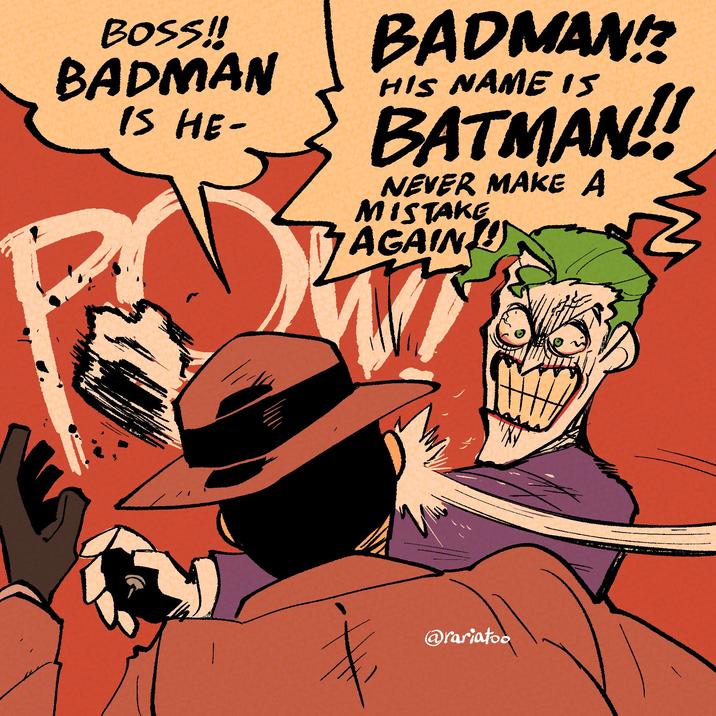 BOSS!! BADMAN IS HE- BADMAN!? HIS NAME IS BATMAN!! NEVER MAKE A MISTAKE AGAIN! ZA D 1 @rariatoo