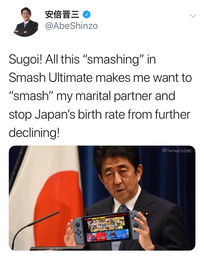 安倍晋三 @AbeShinzo Sugoi! All this "smashing" in Smash Ultimate makes me want to "smash" my marital partner and stop Japan's birth rate from further declining! @TheYear IS20BC