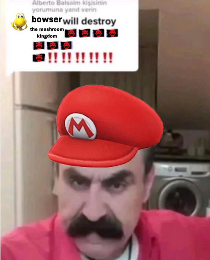 Alberto Balsaim kişisinin yorumuna yanıt verin bowser will destroy the mushroom kingdom E