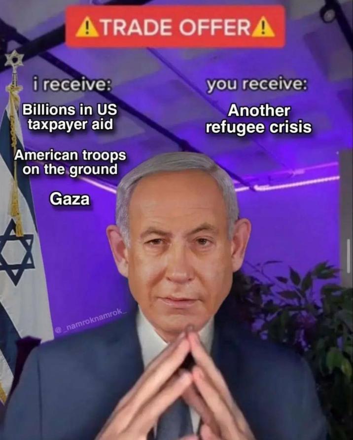 ATRADE OFFERA i receive: Billions in US taxpayer aid American troops on the ground Gaza @_namroknamrok you receive: Another refugee crisis