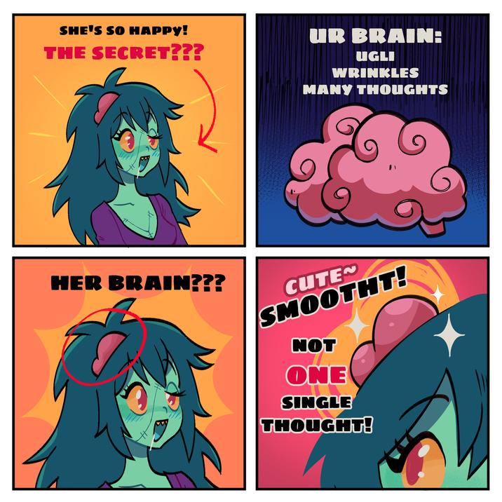 SHE'S SO HAPPY! THE SECRET??? HER BRAIN??? UR BRAIN: UGLI WRINKLES MANY THOUGHTS CUTE~ SMOOTHT! NOT ONE SINGLE THOUGHT!