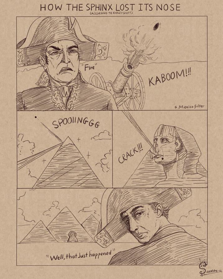 CA HOW THE SPHINX LOST ITS NOSE (ACCORDING TO RIDLEY SCOTT) 30009 X SPOOKINGGG نسى "Fire" + + Sh 2 So SO "Well, that Just happened" CRACK!!! KABOOM!!! * Mexico filter anstitre