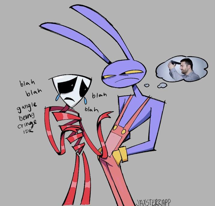 blah blah gangle being cringe IDK KAN blan blah JAXSTERRAPP