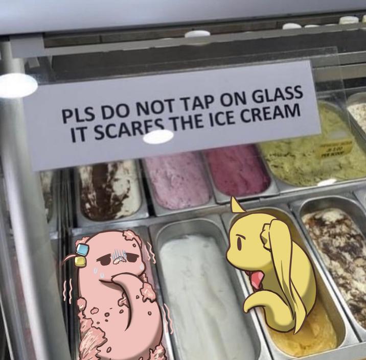 PLS DO NOT TAP ON GLASS IT SCARFS THE ICE CREAM PER RING