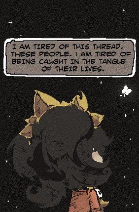 I AM TIRED OF THIS THREAD. THESE PEOPLE. I AM TIRED OF BEING CAUGHT IN THE TANGLE OF THEIR LIVES.