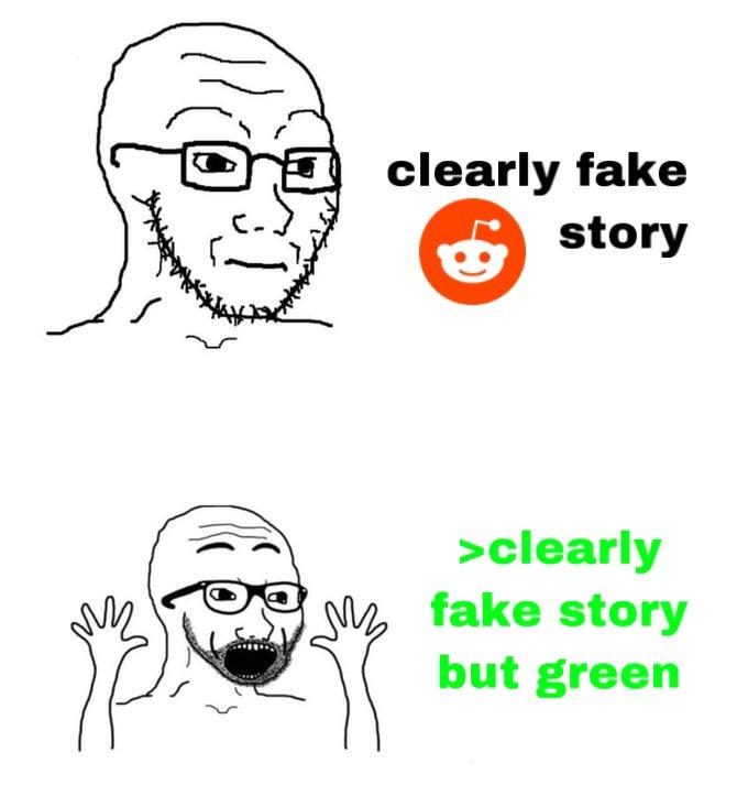 clearly fake story >clearly My fake story but green