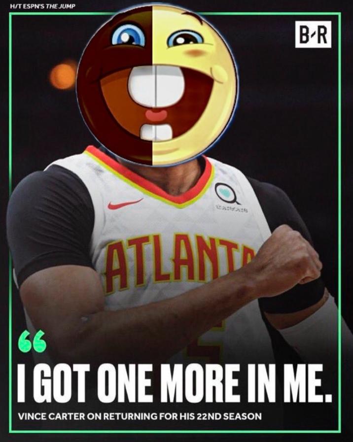 H/T ESPN'S THE JUMP 0 ATLANT B-R I GOT ONE MORE IN ME. VINCE CARTER ON RETURNING FOR HIS 22ND SEASON