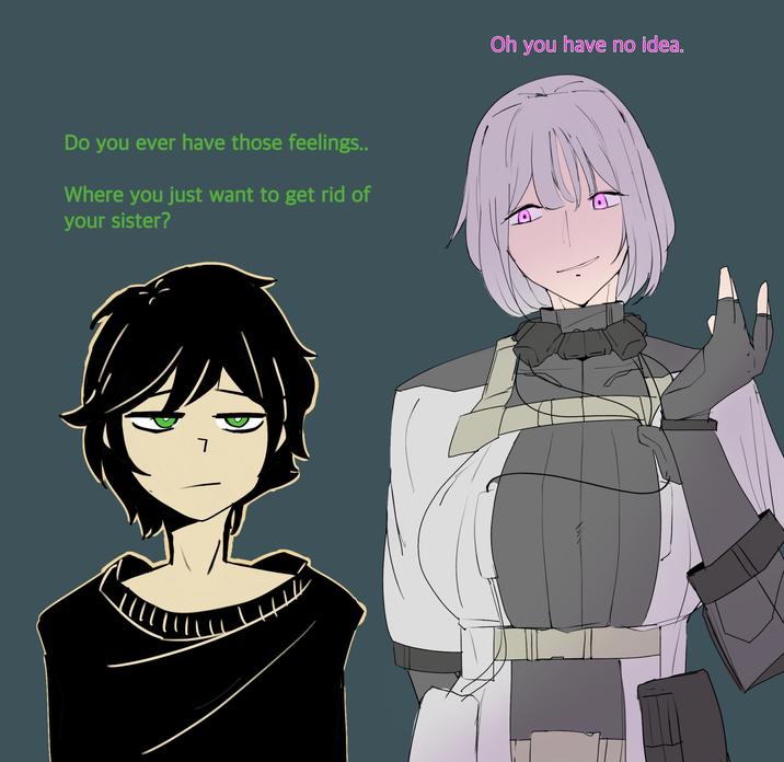 Do you ever have those feelings.. Where you just want to get rid of your sister? 7 Oh you have no idea.