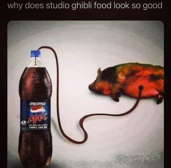 Why Does Studio Ghibli Food Look So Good Pepsi MAX Pig Know Your Meme
