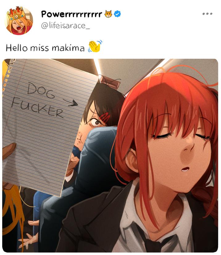 Powerrrrrrrrrr Is❤ @lifeisarace_ Hello miss makima DOG F-----