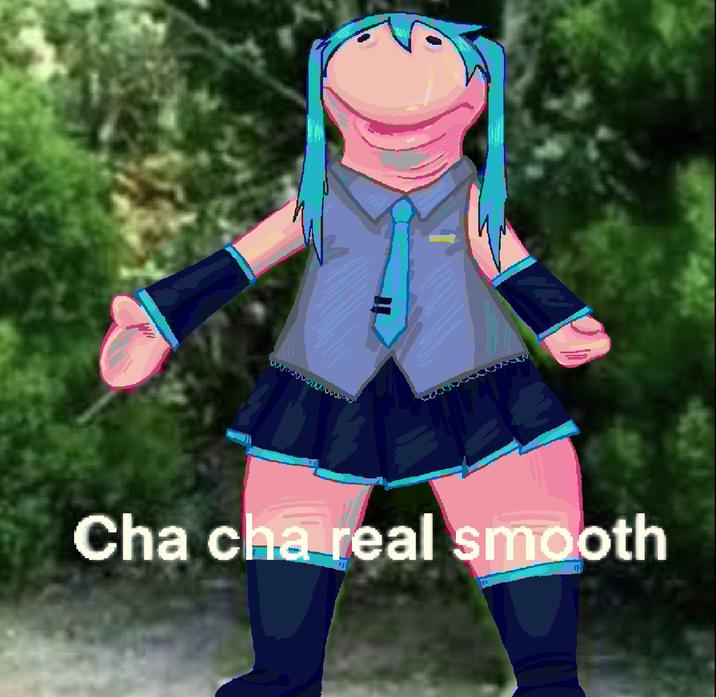 wwwwwwwwwwww Cha cha real smooth