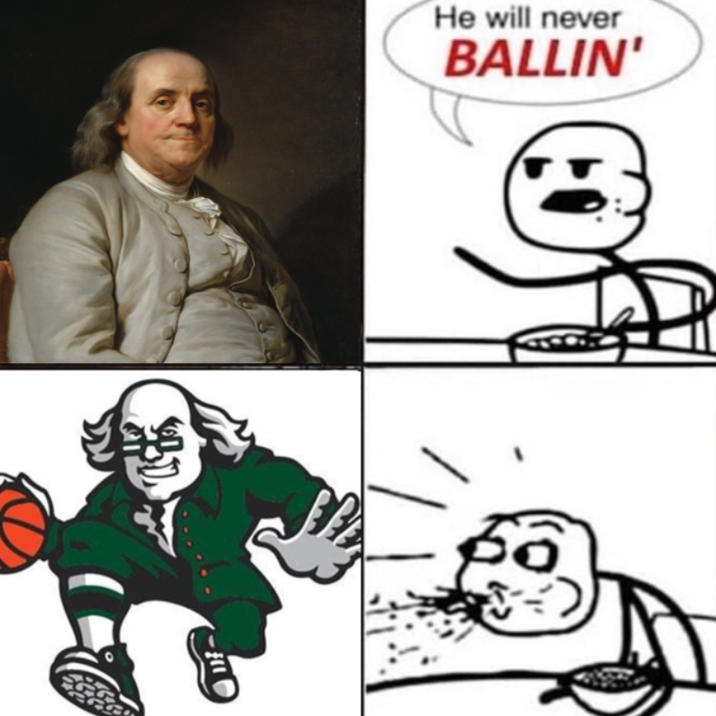 Benjamin Franklin Will Never Be Ballin meme.