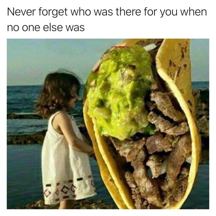Never forget who was there for you when no one else was