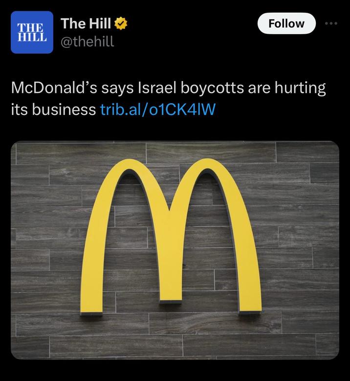 The Hill THE HILL @thehill Follow McDonald's says Israel boycotts are hurting its business trib.al/01CK4IW