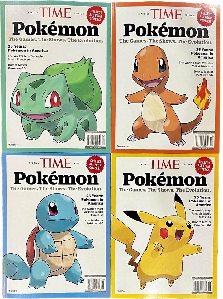 TIME Pokémon The Games. The Shows. The Evolution. 25 Years: Pokémon in America The World's Most Valuable: Media Franchise How to Master Pokémon GO SPECIAL Bulbasaur Squitte EDITION SPECIAL TIME Pokémon The Games. The Shows. The Evolution. COLLECT ALL FOUR COVERS! EDITION TIAP SPECIALS COLLECT ALL FOUR COVERS! 25 Years: Pokémon in America The World's Most Valuable Media Franchise How to Master Pokémon GO DESPLAY UNT TOP SPECIALS TIME Pokémon The Games. The Shows. The Evolution. Charmander SPECIAL Pikachu EDITION SPECIAL COLLECT ALL FOUR COVERS! 25 Years: Pokémon in America The World's Most Valuable Media Franchise TIME Pokémon The Games. The Shows. The Evolution. EDITION How to Master Pokémon GO TOP SPECIALS COLLECT ALL FOUR COVERS! 25 Years: Pokémon in America The World's Most Valuable Media Franchise How to Master Pokémon GO TIP SPECIALE