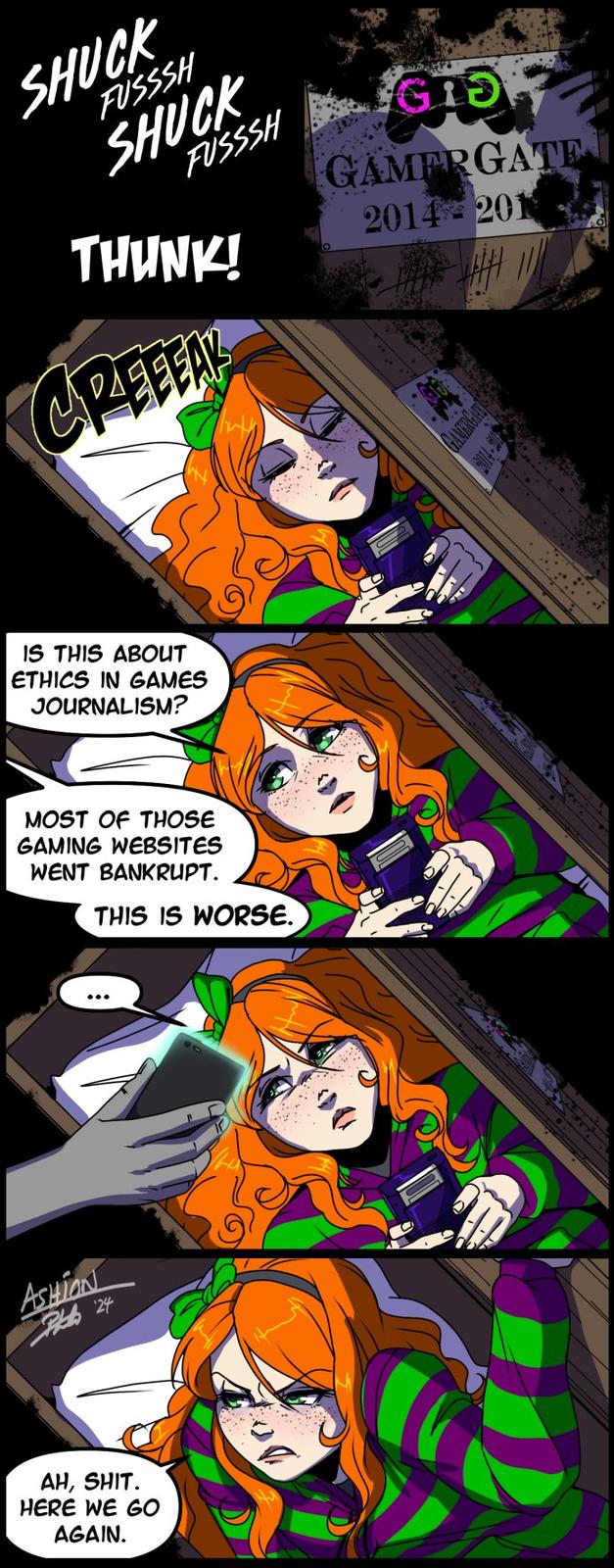 SHUCK FUSSSH SHUCK THUNK! FUSSSH CREFEAK IS THIS ABOUT ETHICS IN GAMES JOURNALISM? MOST OF THOSE GAMING WEBSITES WENT BANKRUPT. THIS IS WORSE. ASHION Pats 24 AH, S---. HERE WE GO AGAIN. GIO GAMERGATE 2014 201 冊 10 A