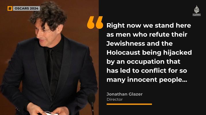 #OSCARS 2024 66 Right now we stand here as men who refute their Jewishness and the Holocaust being hijacked by an occupation that has led to conflict for so many innocent people... Jonathan Glazer Director ALJAZEERA