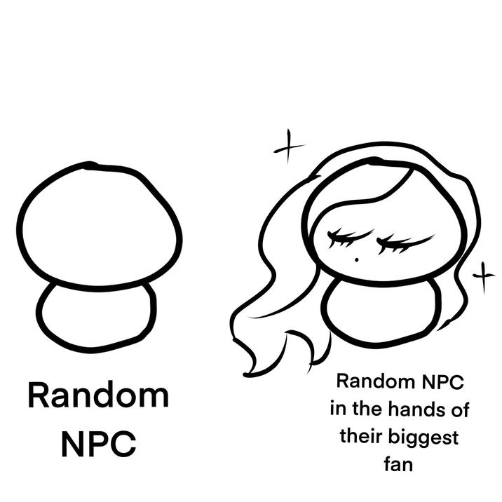 + Random NPC Random NPC in the hands of their biggest fan +