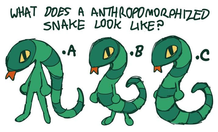 WHAT DOES A ANTHROPOMORPHIZED SNAKE LOOK LIKE? .A 22