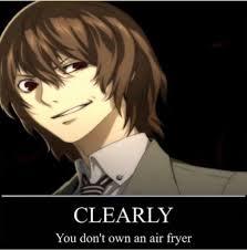 CLEARLY You don't own an air fryer