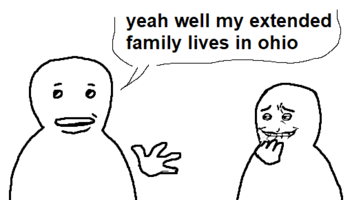 yeah well my extended family lives in ohio