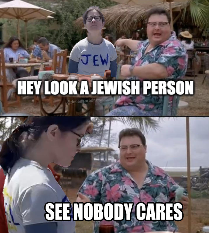 JEW HEY LOOK A JEWISH PERSON @decensorednews SEE NOBODY CARES
