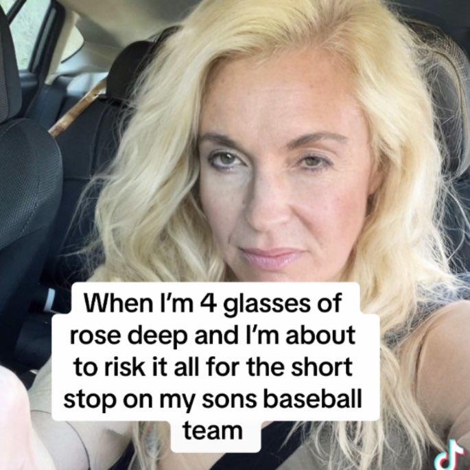 When I'm 4 glasses of rose deep and I'm about to risk it all for the short stop on my sons baseball team
