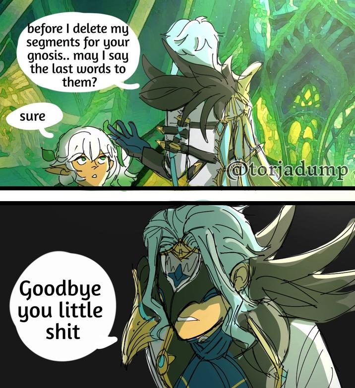 before I delete my segments for your gnosis.. may I say the last words to them? sure Goodbye you little s--- @torjadump