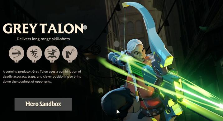 GREY TALON® Delivers long range skill-shots 3 4 A cunning predator, Grey Talon uses a combination of deadly accuracy, traps, and clever positioning to bring down the toughest of opponents. Hero Sandbox